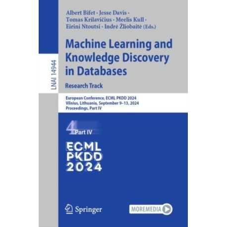 Machine Learning and Knowledge Discovery in Databases. Research Track: European Conference, ECML PKDD 2024, Vilnius, Lithuania, September 9–13, 2024, Proceedings, Part IV