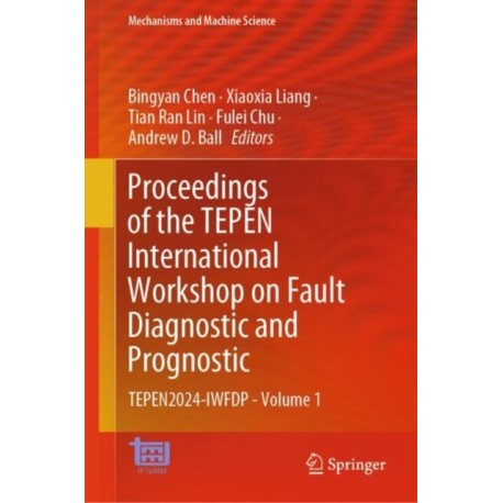 Proceedings of the TEPEN International Workshop on Fault Diagnostic and Prognostic: TEPEN2024-IWFDP - Volume 1