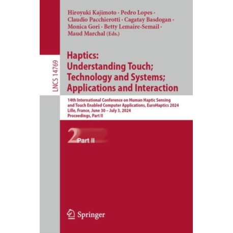 Haptics: Understanding Touch- Technology and Systems- Applications and Interaction: 14th International Conference on Human Haptic Sensing and Touch Enabled Computer Applications, EuroHaptics 2024, Lille, France, June 30 – July 3, 2024, Proceedings, Part