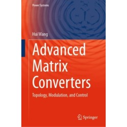 Advanced Matrix Converters: Topology, Modulation, and Control