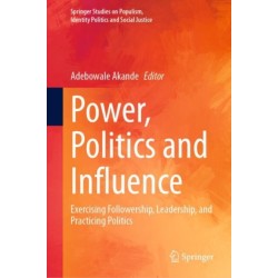 Power, Politics and Influence: Exercising Followership, Leadership, and Practicing Politics