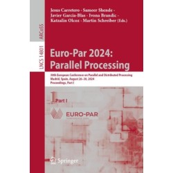 Euro-Par 2024: Parallel Processing: 30th European Conference on Parallel and Distributed Processing, Madrid, Spain, August 26–30, 2024, Proceedings, Part I