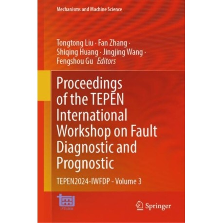 Proceedings of the TEPEN International Workshop on Fault Diagnostic and Prognostic: TEPEN2024-IWFDP - Volume 3