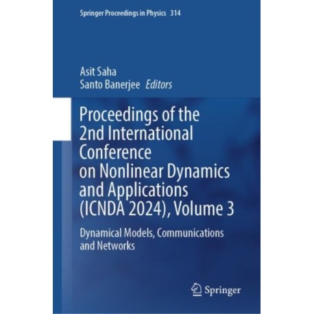 Proceedings of the 2nd International Conference on Nonlinear Dynamics and Applications (ICNDA 2024), Volume 3: Dynamical Models, Communications and Networks
