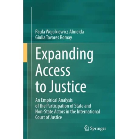 Expanding Access to Justice: An Empirical Analysis of the Participation of State and Non-State Actors in the International Court of Justice