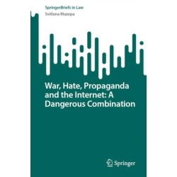 War, Hate, Propaganda and the Internet: A Dangerous Combination