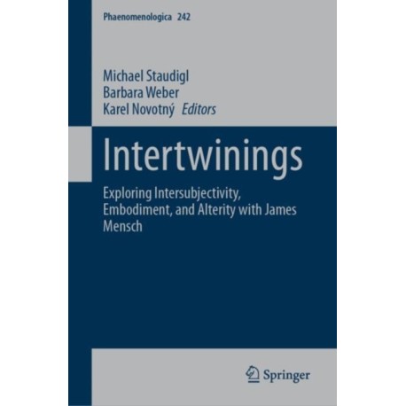 Intertwinings: Exploring Intersubjectivity, Embodiment, and Alterity with James Mensch