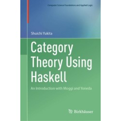Category Theory Using Haskell: An Introduction with Moggi and Yoneda