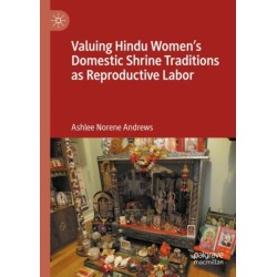 Valuing Hindu Women’s Domestic Shrine Traditions as Reproductive Labor