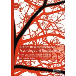 Autism Research between Psychology and Neuroscience: From Leo Kanner to New Frontiers