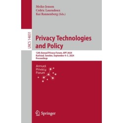 Privacy Technologies and Policy: 12th Annual Privacy Forum, APF 2024, Karlstad, Sweden, September 4–5, 2024, Proceedings