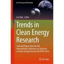 Trends in Clean Energy Research: Selected Papers from the 9th International Conference on Advances on Clean Energy Research (ICACER 2024)