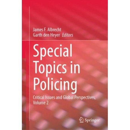 Special Topics in Policing: Critical Issues and Global Perspectives, Volume 2