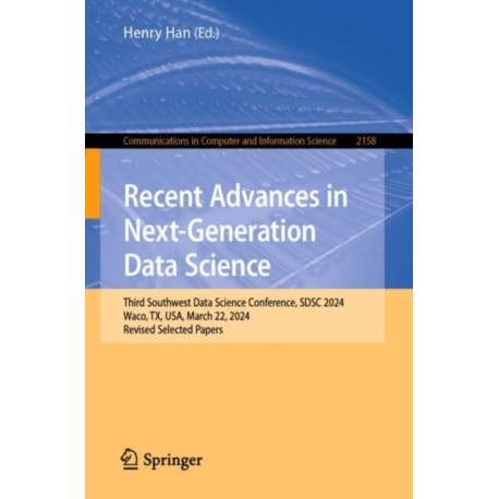 Recent Advances in Next-Generation Data Science: Third Southwest Data Science Conference, SDSC 2024, Waco, TX, USA, March 22, 2024, Revised Selected Papers