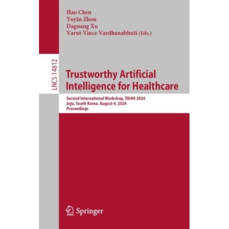 Trustworthy Artificial Intelligence for Healthcare: Second International Workshop, TAI4H 2024, Jeju, South Korea, August 4, 2024, Proceedings