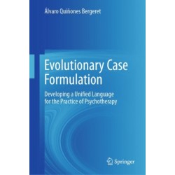 Evolutionary Case Formulation: Developing a Unified Language for the Practice of Psychotherapy