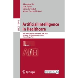 Artificial Intelligence in Healthcare: First International Conference, AIiH 2024, Swansea, UK, September 4–6, 2024, Proceedings, Part I