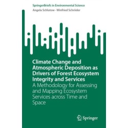 Climate Change and Atmospheric Deposition as Drivers of Forest Ecosystem Integrity and Services: A Methodology for Assessing and Mapping Ecosystem Services across Time and Space