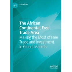 The African Continental Free Trade Area: Making the Most of Free Trade and Investment in Global Markets