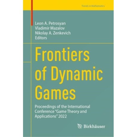 Frontiers of Dynamic Games: Proceedings of the International Conference “Game Theory and Applications” 2022