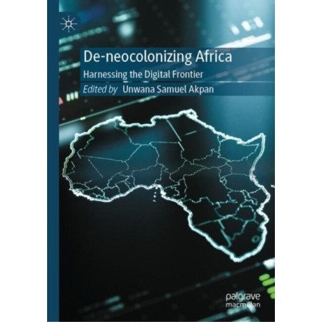 De-neocolonizing Africa: Harnessing the Digital Frontier