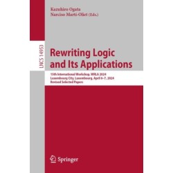 Rewriting Logic and Its Applications: 15th International Workshop, WRLA 2024, Luxembourg City, Luxembourg, April 6–7, 2024, Revised Selected Papers