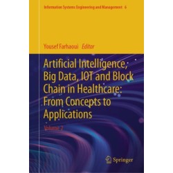 Artificial Intelligence, Big Data, IOT and Block Chain in Healthcare: From Concepts to Applications: Volume 2