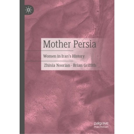 Mother Persia: Women in Iran's History