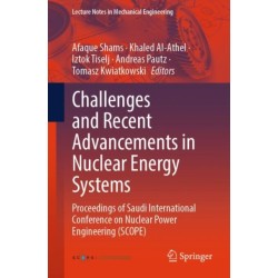 Challenges and Recent Advancements in Nuclear Energy Systems: Proceedings of Saudi International Conference on Nuclear Power Engineering (SCOPE)