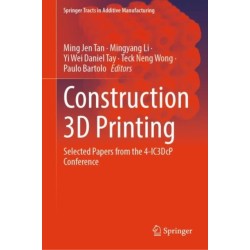 Construction 3D Printing: Selected Papers from the 4-IC3DcP Conference
