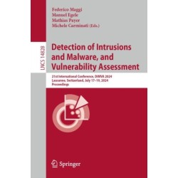Detection of Intrusions and Malware, and Vulnerability Assessment: 21st International Conference, DIMVA 2024, Lausanne, Switzerland, July 17–19, 2024, Proceedings