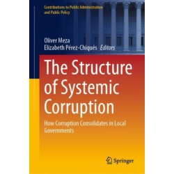The Structure of Systemic Corruption: How Corruption Consolidates in Local Governments