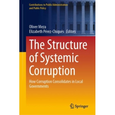 The Structure of Systemic Corruption: How Corruption Consolidates in Local Governments