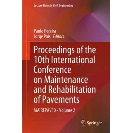 Proceedings of the 10th International Conference on Maintenance and Rehabilitation of Pavements: MAIREPAV10 - Volume 2