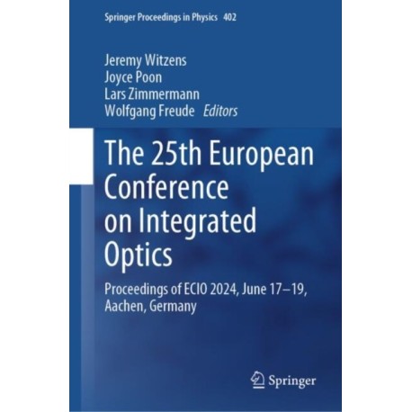 The 25th European Conference on Integrated Optics: Proceedings of ECIO 2024, June 17–19, Aachen, Germany