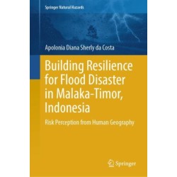 Building Resilience for Flood Disaster in Malaka-Timor, Indonesia: Risk Perception from Human Geography