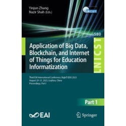 Application of Big Data, Blockchain, and Internet of Things for Education Informatization: Third EAI International Conference, BigIoT-EDU 2023, August 29-31, 2023, Liuzhou, China, Proceedings, Part I
