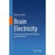 Brain Electricity: The Interwoven History of Electricity and Neuroscience