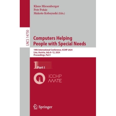 Computers Helping People with Special Needs: 19th International Conference, ICCHP 2024, Linz, Austria, July 8–12, 2024, Proceedings, Part I