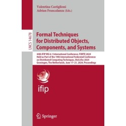 Formal Techniques for Distributed Objects, Components, and Systems: 44th IFIP WG 6.1 International Conference, FORTE 2024, Held as Part of the 19th International Federated Conference on Distributed Computing Techniques, DisCoTec 2024, Groningen, The Nethe