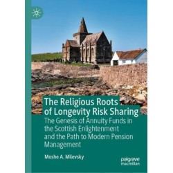 The Religious Roots of Longevity Risk Sharing: The Genesis of Annuity Funds in the Scottish Enlightenment and the Path to Modern Pension Management