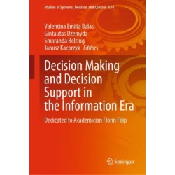 Decision Making and Decision Support in the Information Era: Dedicated to Academician Florin Filip