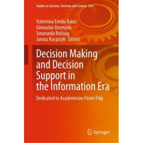 Decision Making and Decision Support in the Information Era: Dedicated to Academician Florin Filip