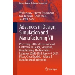 Advances in Design, Simulation and Manufacturing VII: Proceedings of the 7th International Conference on Design, Simulation, Manufacturing: The Innovation Exchange, DSMIE-2024, June 4–7, 2024, Pilsen, Czech Republic - Volume 1: Manufacturing Engineering