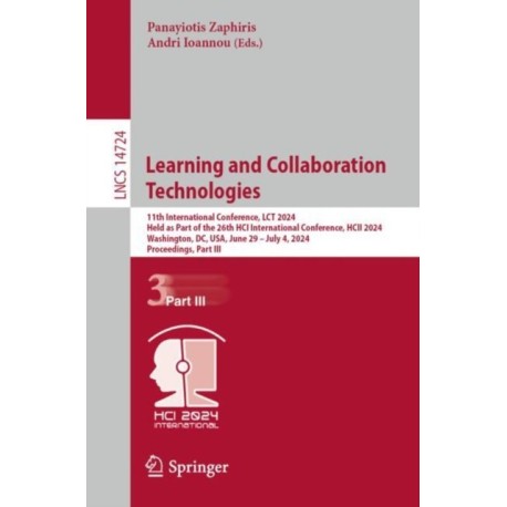 Learning and Collaboration Technologies: 11th International Conference, LCT 2024, Held as Part of the 26th HCI International Conference, HCII 2024, Washington, DC, USA, June 29–July 4, 2024, Proceedings, Part III