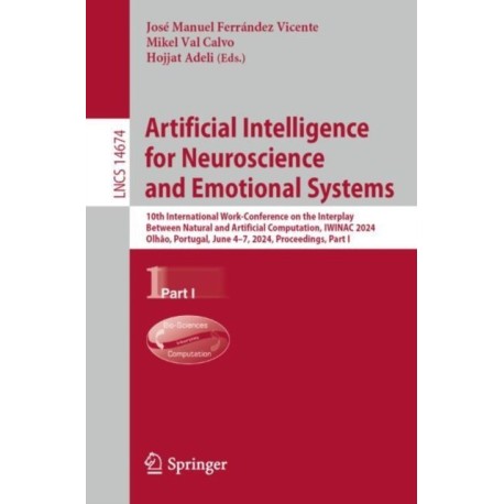 Artificial Intelligence for Neuroscience and Emotional Systems: 10th International Work-Conference on the Interplay Between Natural and Artificial Computation, IWINAC 2024, Olhao, Portugal, June 4–7, 2024, Proceedings, Part I