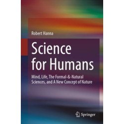 Science for Humans: Mind, Life, The Formal-&-Natural Sciences, and A New Concept of Nature