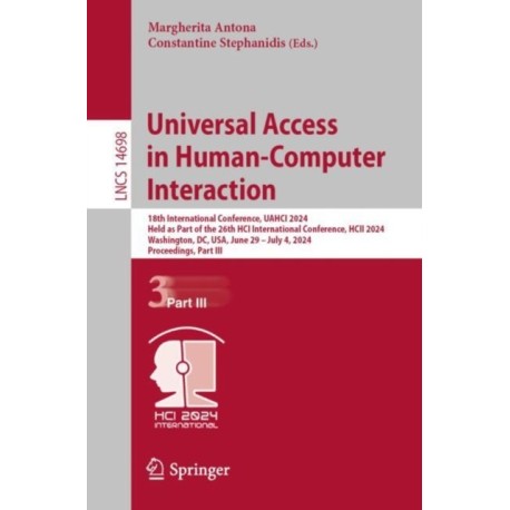 Universal Access in Human-Computer Interaction: 18th International Conference, UAHCI 2024, Held as Part of the 26th HCI International Conference, HCII 2024, Washington, DC, USA, June 29 – July 4, 2024, Proceedings, Part III