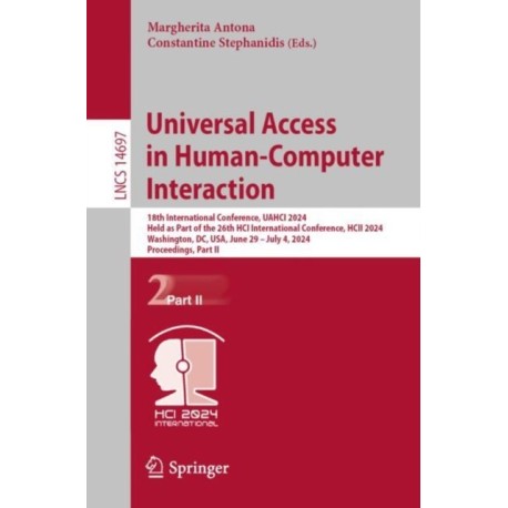 Universal Access in Human-Computer Interaction: 18th International Conference, UAHCI 2024, Held as Part of the 26th HCI International Conference, HCII 2024, Washington, DC, USA, June 29 – July 4, 2024, Proceedings, Part II