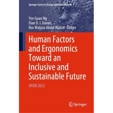 Human Factors and Ergonomics Toward an Inclusive and Sustainable Future: HFEM 2023
